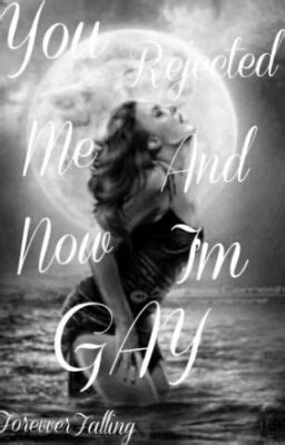 You Rejected Me And Now I M Gay Chapter Wattpad