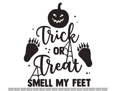 Trick Or Treat Smell My Feet Svg Png Etsy