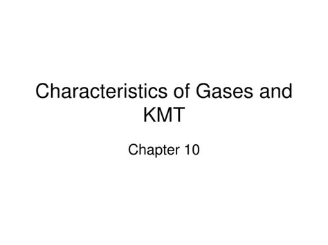 Ppt Characteristics Of Gases And Kmt Powerpoint Presentation Free