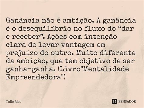 ⁠ganância Não é Ambição A Túlio Rios Pensador