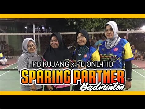 Sparing Badminton Pb Kujang X Pb One Hid Part Youtube