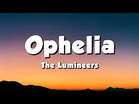 The Lumineers - Ophelia (Lyrics) - YouTube