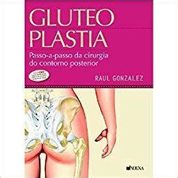 Gluteoplastia Passo A Passo Da Cirurgia Livros De Medicina