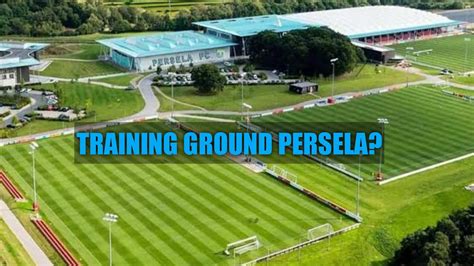 TRAINING GROUND PERSELA YouTube