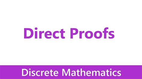 Discrete Mathematics 07 Direct Proofs Youtube