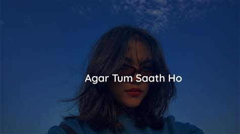 Agar Tum Saath Ho Alka Yagnik Arijit Singh Slowedreverb Lofi Version Tamasha Lofi