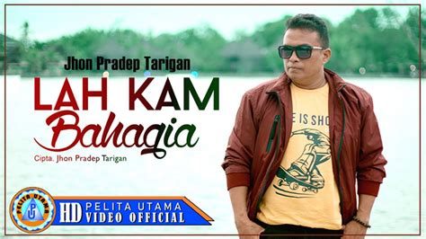 Jhon Pradep Tarigan Lah Kam Bahagia Official Music Video YouTube