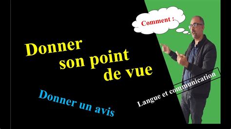 Exprimer Son Point De Vue Donner Son Avis Français Pratique Youtube