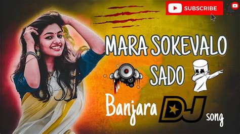 Mara Sokevalo Sado Banjara Dj Song Youtube