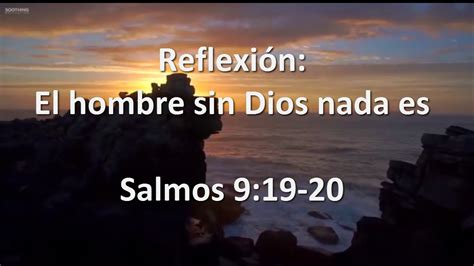 Reflexi N El Hombre Sin Dios Nada Es Youtube