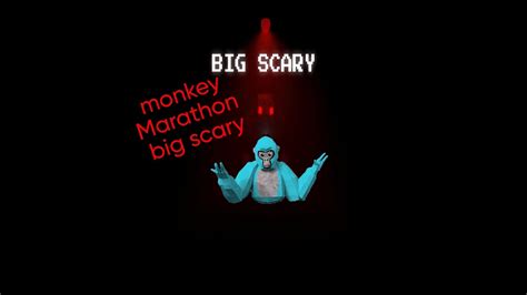 Monkey Marathon Big Scary Youtube