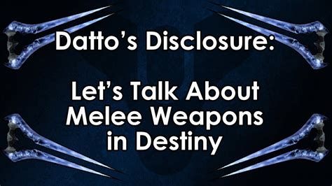 Datto S Destiny Disclosure Melee Weapons In Destiny Let S Talk Youtube