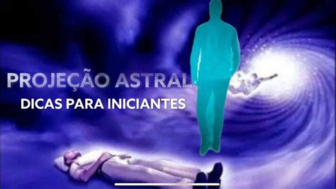 Proje O Astral Dicas Para Os Iniciantes Gva