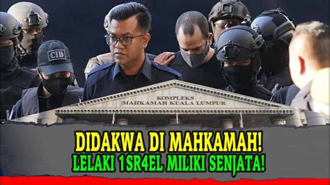 Terkini Didakwa Di Mahkamah Lelaki Sr El Miliki Senjata Youtube