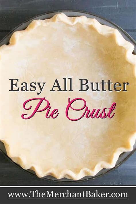 Easy All Butter Pie Crust The Merchant Baker