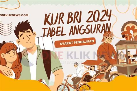 Tabel Angsuran Syarat Dan Cara Mengajukan KUR BRI 2024 Oneklik News