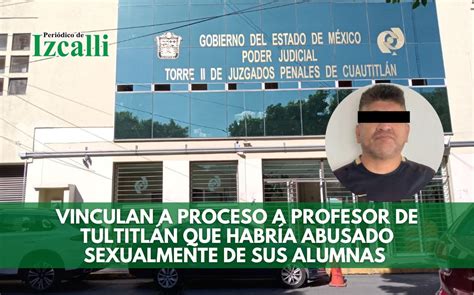 Vinculan A Proceso A Profesor De Tultitlán Por Abuso Sexual