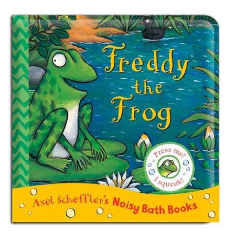 Axel Scheffler Bath Book: Freddy the Frog (Noisy Bath Books) by Axel ...