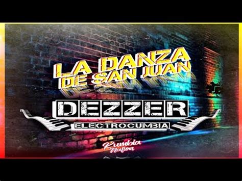 La Danza De San Juan Dezzer Electrocumbia Youtube