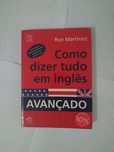 Como Dizer Tudo e Como Escrever Tudo em Inglês Ron Martinez