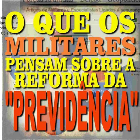 Militares Opinam Sobre A Reforma Da Previd Ncia Categoria Deixa