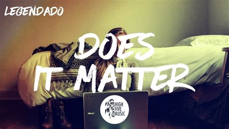 Janieck Does It Matter Tradução Youtube