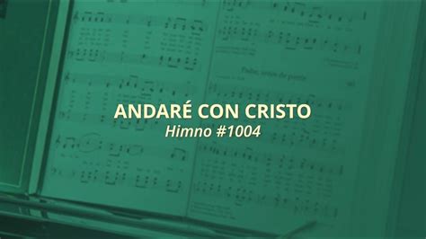 Andaré Con Cristo Himno 1004 Himnos — Para El Hogar Y La Iglesia