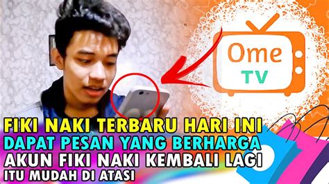 Fiki Naki Terbaru Hari Ini Ome Tv Youtube