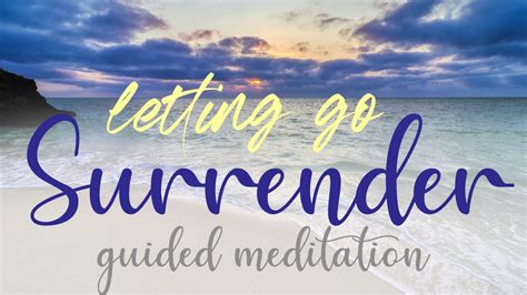 If Feels So Good To Let Go And Surrender 10 Minute Guided Meditation