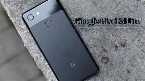 Google Pixel 3 Lite Full Specification Features Price YouTube