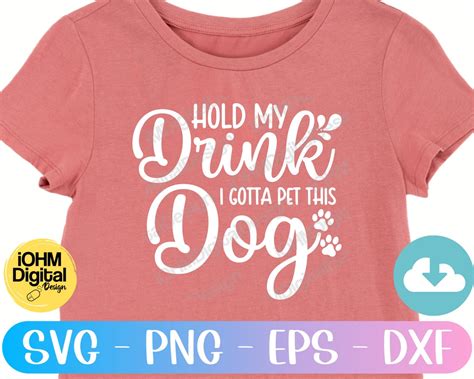 Hold My Drink I Gotta Pet This Dog Svg Png Eps Dxf Cut Etsy