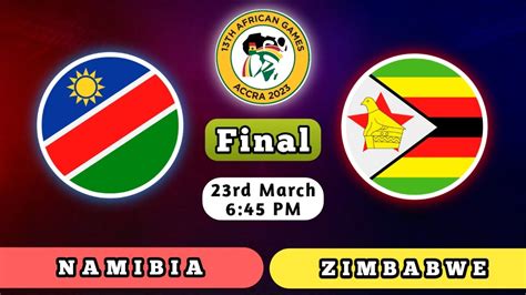 Namibia Vs Zimbabwe Final Match NAM Vs ZIM African Games Ghana