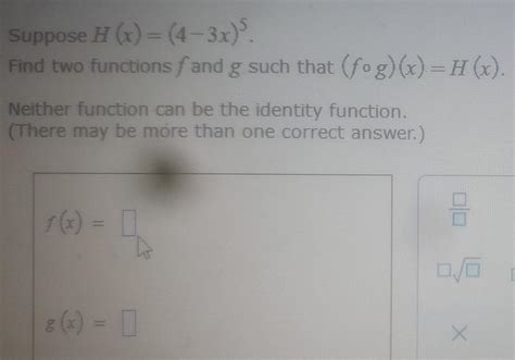 Solved Suppose H X 4 3x Find Two Functions F And G Such