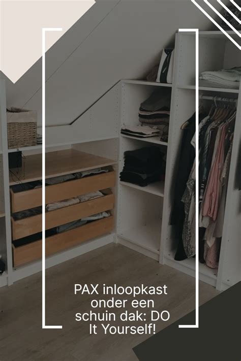 Pax Inloopkast Onder Een Schuin Dak Do It Yourself Inloopkast