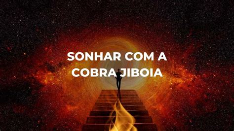 O Que Significa Sonhar Com Cobra Jiboia - Sonhar com a cobra jiboia: O que esse símbolo pode revelar sobre você?