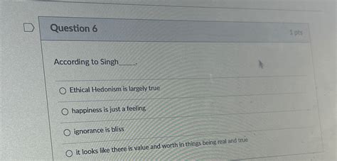 Solved Question 61 PtsAccording To Singh Q Q Ethical Chegg