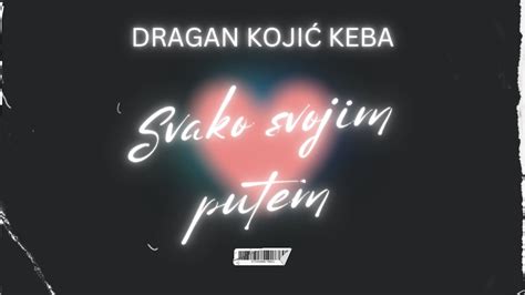 Dragan Kojic Keba Svako Svojim Putem Audio YouTube