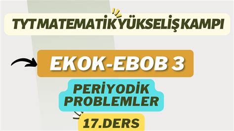 Ekok Ebob 3 Periyodik Problemler TYT Matematik Yükseliş Kampı 17 Ders