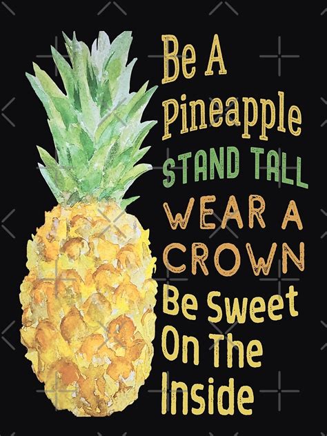 Be A Pineapple Stand Tall Wear A Crown Be Sweet On The Inside For