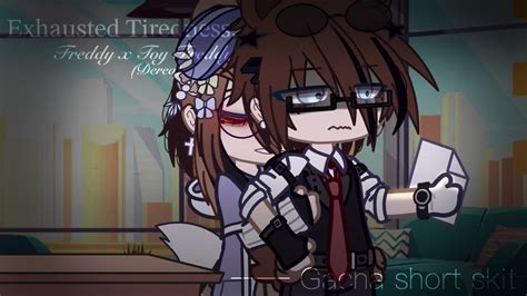 Exhausted Tiredness Freddy X Toy Freddy Derea Gacha Club Fnaf