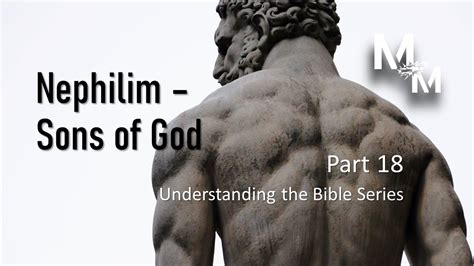 Nephilim Sons Of God Part 18 Understanding The Bible Series Youtube