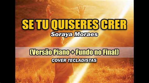 Se Tu Quiseres Crer Soraya Moraes Cover Tecladistas V Deo