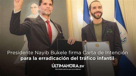 Presidente Nayib Bukele Firma Carta De Intenci N Para La Erradicaci N