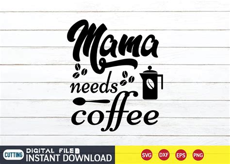 Mama Needs Coffee Svg By Funnysvgcrafts Thehungryjpeg