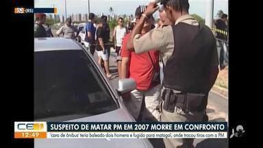 CETV 1ª Edição Fortaleza Suspeito de matar PM em 2007 morre em