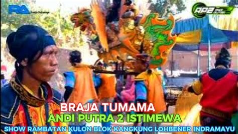 BRAJA TUMAMA II ANDI PUTRA 2 II RAMBATAN KULON KANGKUNG INDRAMAYU YouTube