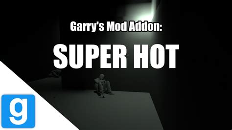 Garrys Mod Addon Super Hot Youtube