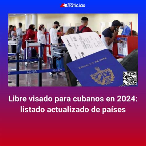 Libre visado para cubanos en 2024 listado actualizado de países