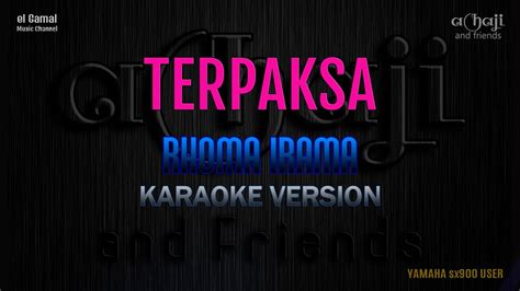 TERPAKSA Rhoma Irama Karaoke YouTube