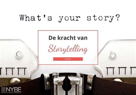 De Kracht Van Storytelling I Corporate Storytelling Op Maat Nybe